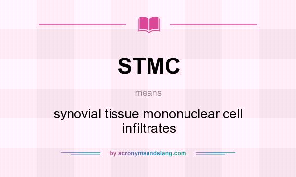 What does STMC mean? It stands for synovial tissue mononuclear cell infiltrates