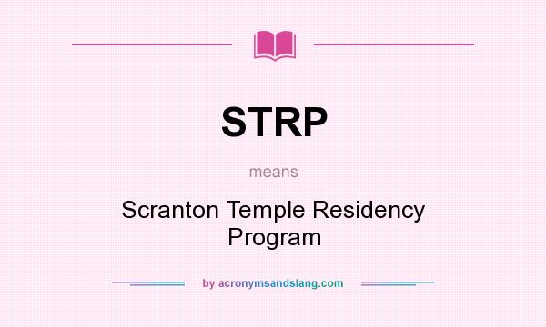 What does STRP mean? It stands for Scranton Temple Residency Program