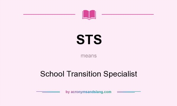 What does STS mean? It stands for School Transition Specialist