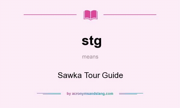 What does stg mean? It stands for Sawka Tour Guide
