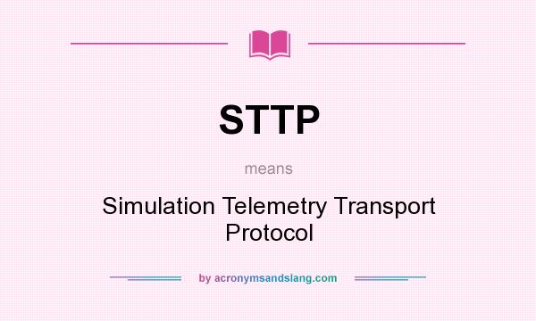 What does STTP mean? It stands for Simulation Telemetry Transport Protocol