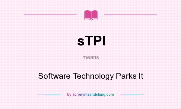 What does sTPI mean? It stands for Software Technology Parks It
