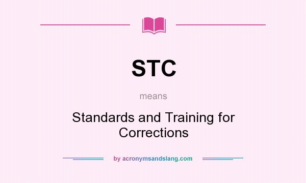 What does STC mean? It stands for Standards and Training for Corrections