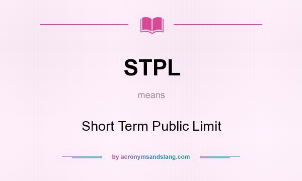 What does STPL mean? It stands for Short Term Public Limit