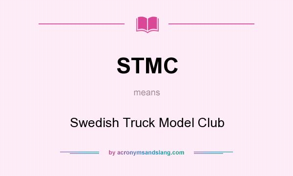 What does STMC mean? It stands for Swedish Truck Model Club
