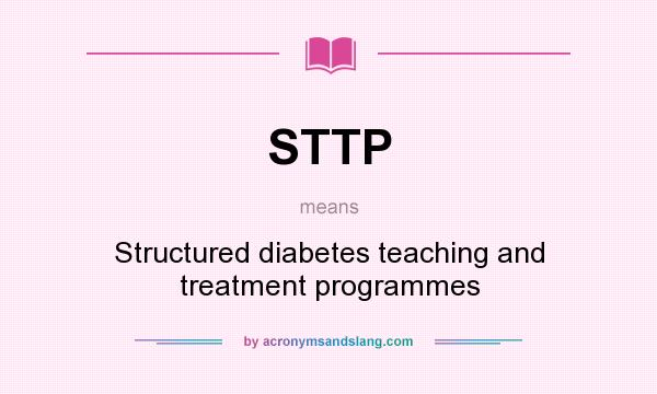 What does STTP mean? It stands for Structured diabetes teaching and treatment programmes