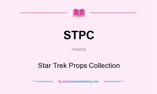 What does STPC mean? It stands for Star Trek Props Collection