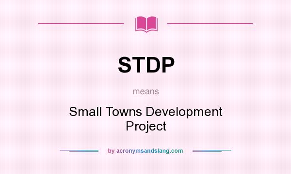 What does STDP mean? It stands for Small Towns Development Project