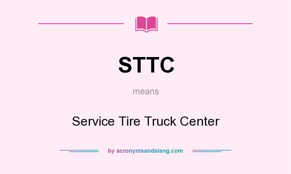 What does STTC mean? It stands for Service Tire Truck Center