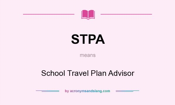 What does STPA mean? It stands for School Travel Plan Advisor