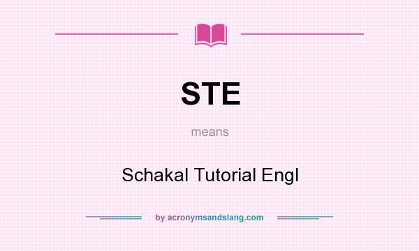 What does STE mean? It stands for Schakal Tutorial Engl