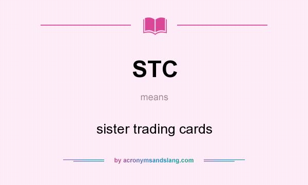 What does STC mean? It stands for sister trading cards