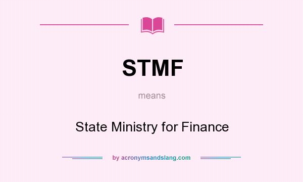 What does STMF mean? It stands for State Ministry for Finance