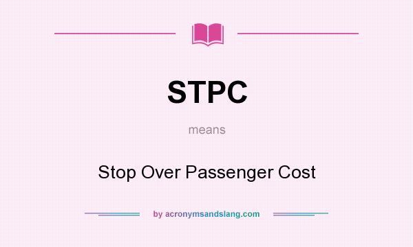 What does STPC mean? It stands for Stop Over Passenger Cost