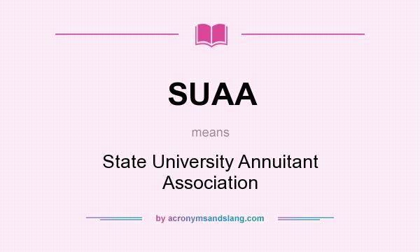 What does SUAA mean? It stands for State University Annuitant Association
