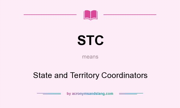 What does STC mean? It stands for State and Territory Coordinators