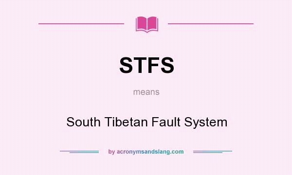 What does STFS mean? It stands for South Tibetan Fault System