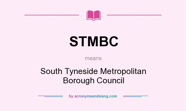 What does STMBC mean? It stands for South Tyneside Metropolitan Borough Council