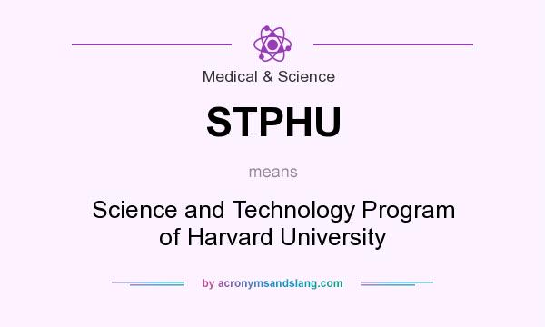 What does STPHU mean? It stands for Science and Technology Program of Harvard University