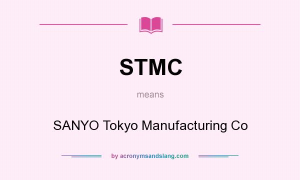 What does STMC mean? It stands for SANYO Tokyo Manufacturing Co