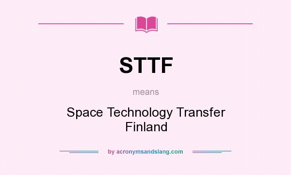 What does STTF mean? It stands for Space Technology Transfer Finland
