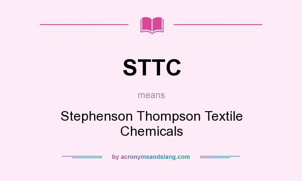 What does STTC mean? It stands for Stephenson Thompson Textile Chemicals