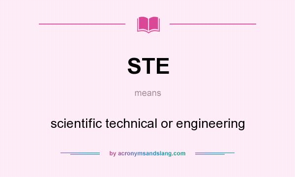 What does STE mean? It stands for scientific technical or engineering