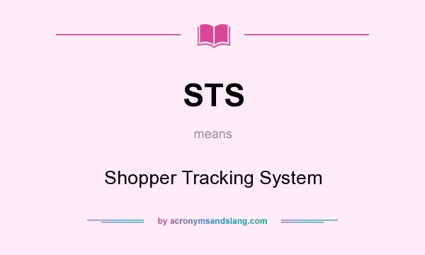 What does STS mean? It stands for Shopper Tracking System