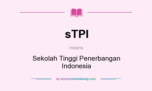 What does sTPI mean? It stands for Sekolah Tinggi Penerbangan Indonesia