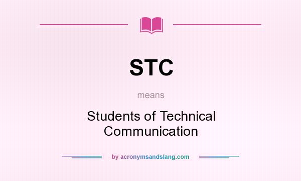 What does STC mean? It stands for Students of Technical Communication
