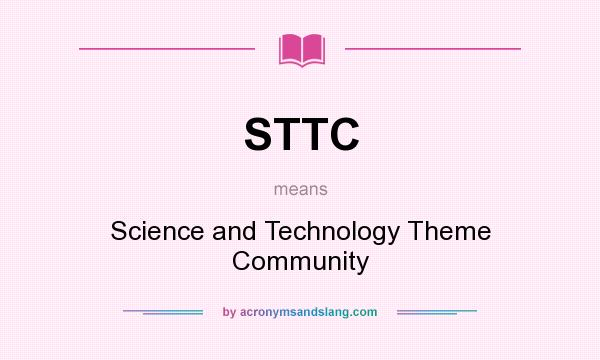 What does STTC mean? It stands for Science and Technology Theme Community
