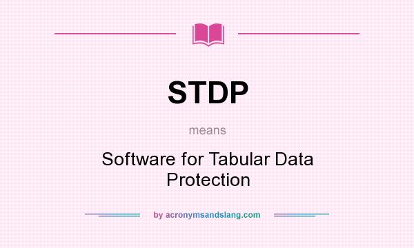 What does STDP mean? It stands for Software for Tabular Data Protection