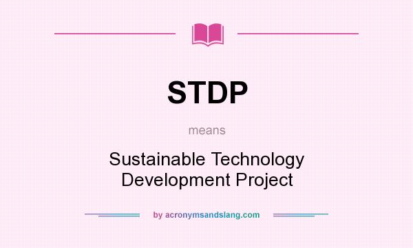 What does STDP mean? It stands for Sustainable Technology Development Project