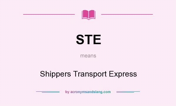 What does STE mean? It stands for Shippers Transport Express