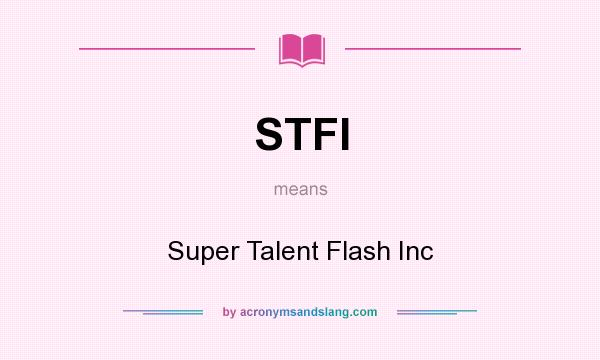 What does STFI mean? It stands for Super Talent Flash Inc