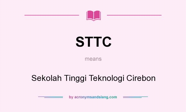 What does STTC mean? It stands for Sekolah Tinggi Teknologi Cirebon