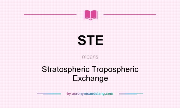 What does STE mean? It stands for Stratospheric Tropospheric Exchange