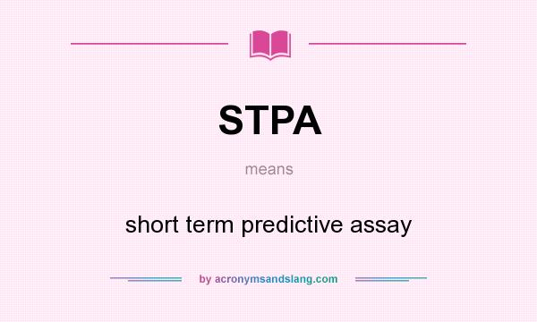 What does STPA mean? It stands for short term predictive assay
