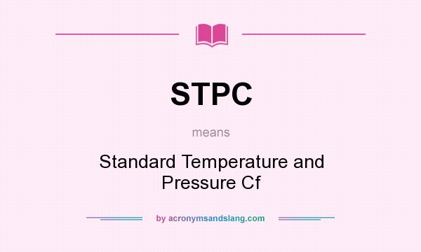 What does STPC mean? It stands for Standard Temperature and Pressure Cf