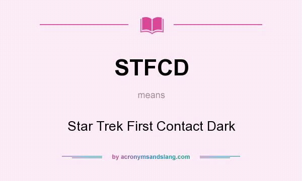 What does STFCD mean? It stands for Star Trek First Contact Dark