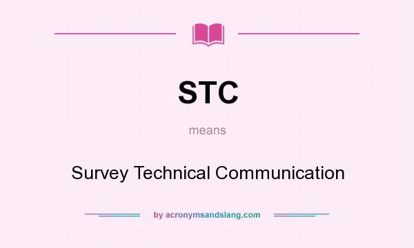 What does STC mean? It stands for Survey Technical Communication