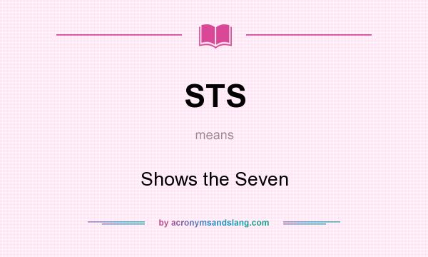 What does STS mean? It stands for Shows the Seven