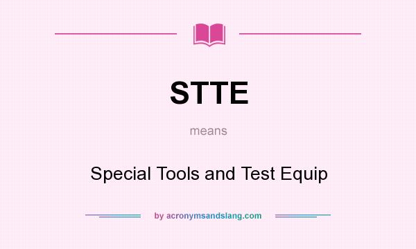 What does STTE mean? It stands for Special Tools and Test Equip