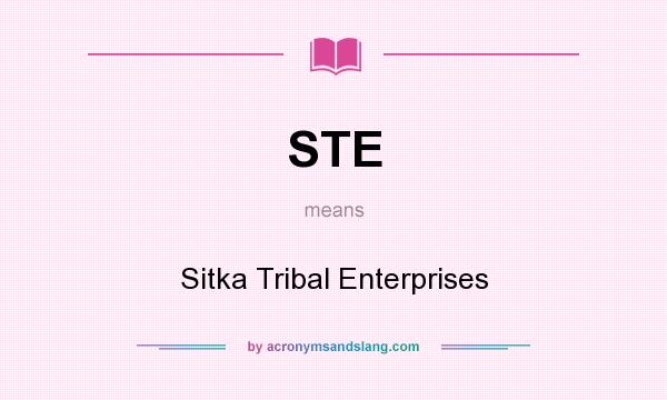 What does STE mean? It stands for Sitka Tribal Enterprises