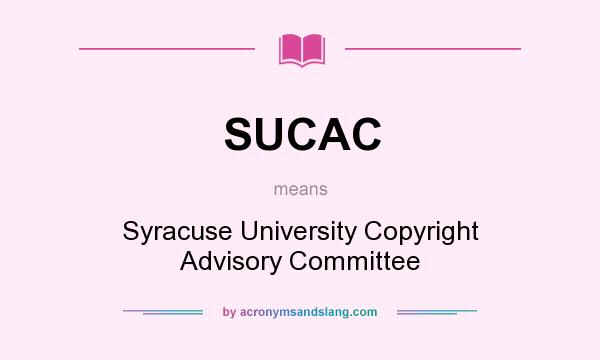 What does SUCAC mean? It stands for Syracuse University Copyright Advisory Committee