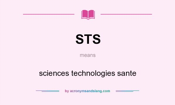 What does STS mean? It stands for sciences technologies sante