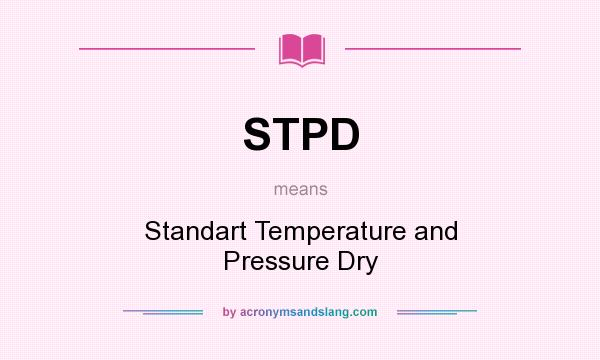 What does STPD mean? It stands for Standart Temperature and Pressure Dry