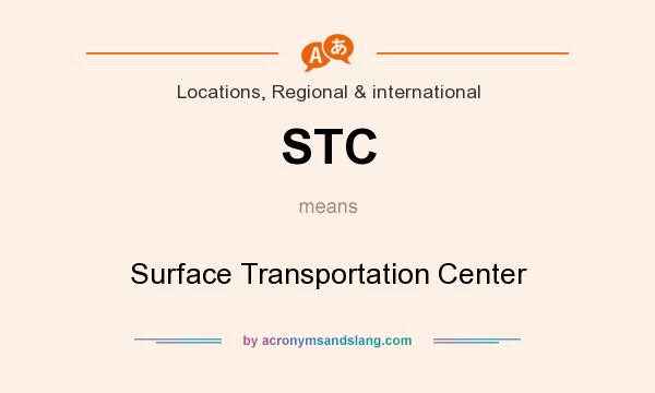 What does STC mean? It stands for Surface Transportation Center