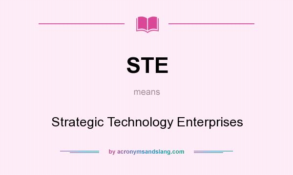 What does STE mean? It stands for Strategic Technology Enterprises