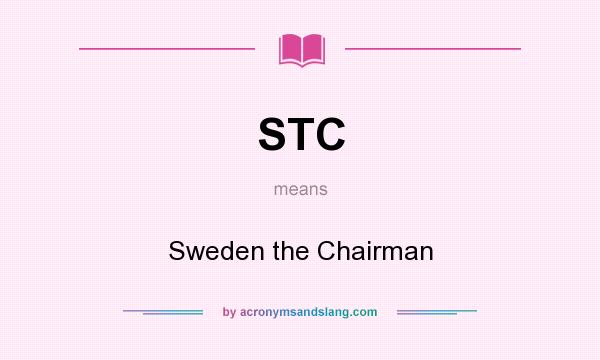 What does STC mean? It stands for Sweden the Chairman